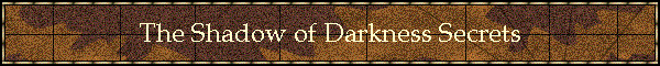 The Shadow of Darkness Secrets