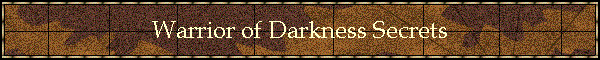 Warrior of Darkness Secrets